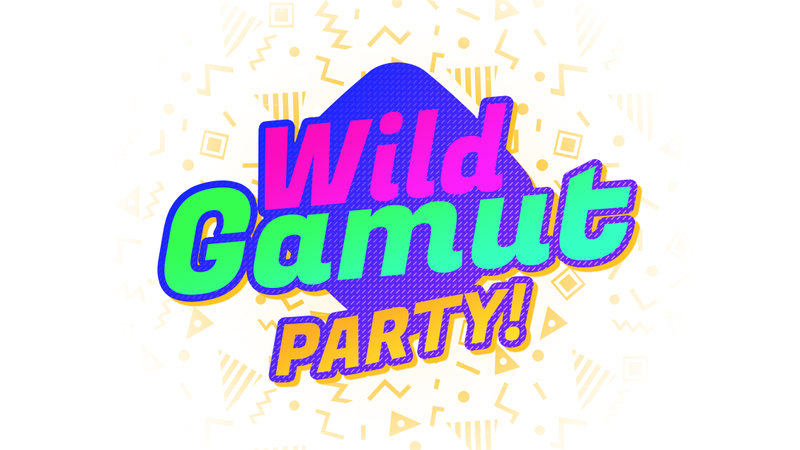 Wild gamut Party!